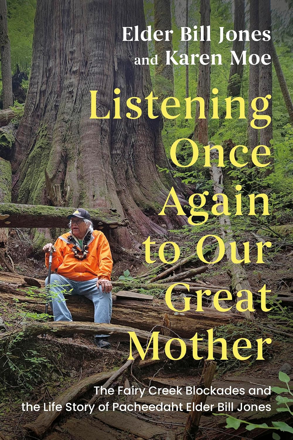 Listening Once Again to Our Great Mother: The Fairy Creek Blockades and the Life Story of Pacheedaht Elder Bill Jones