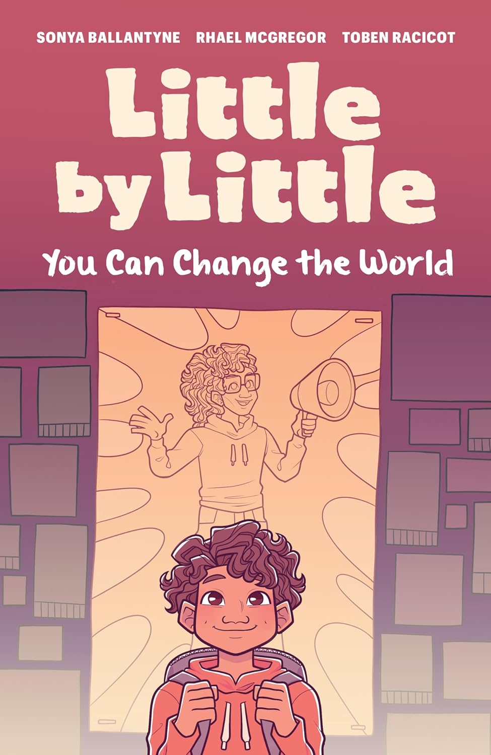 Little by Little: You Can Change the World by Sonya Ballantyne