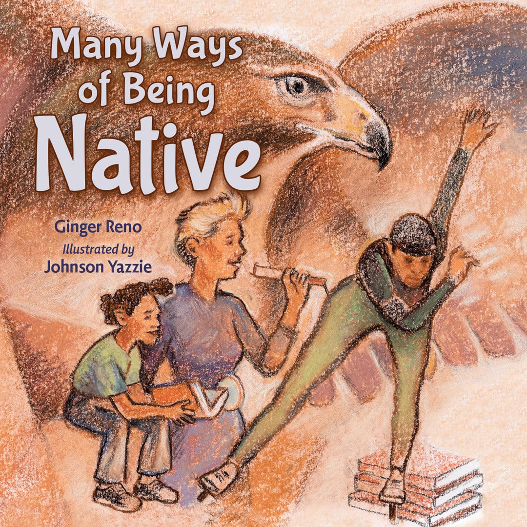 Many Ways of Being Native by Ginger Reno