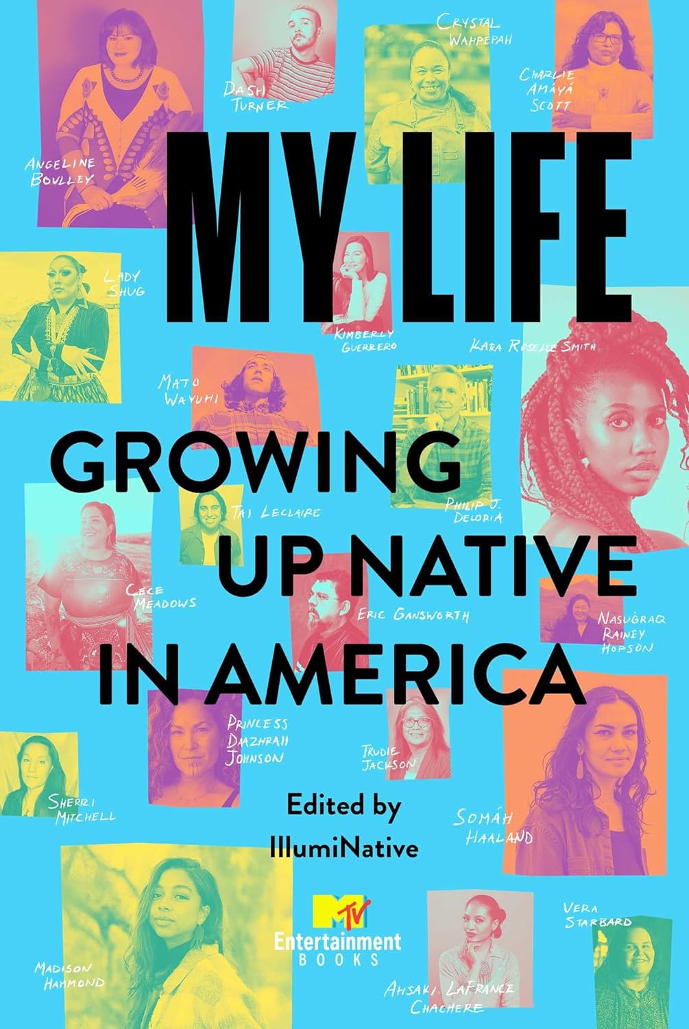 My Life: Growing Up Native in America  edited by IllumiNative