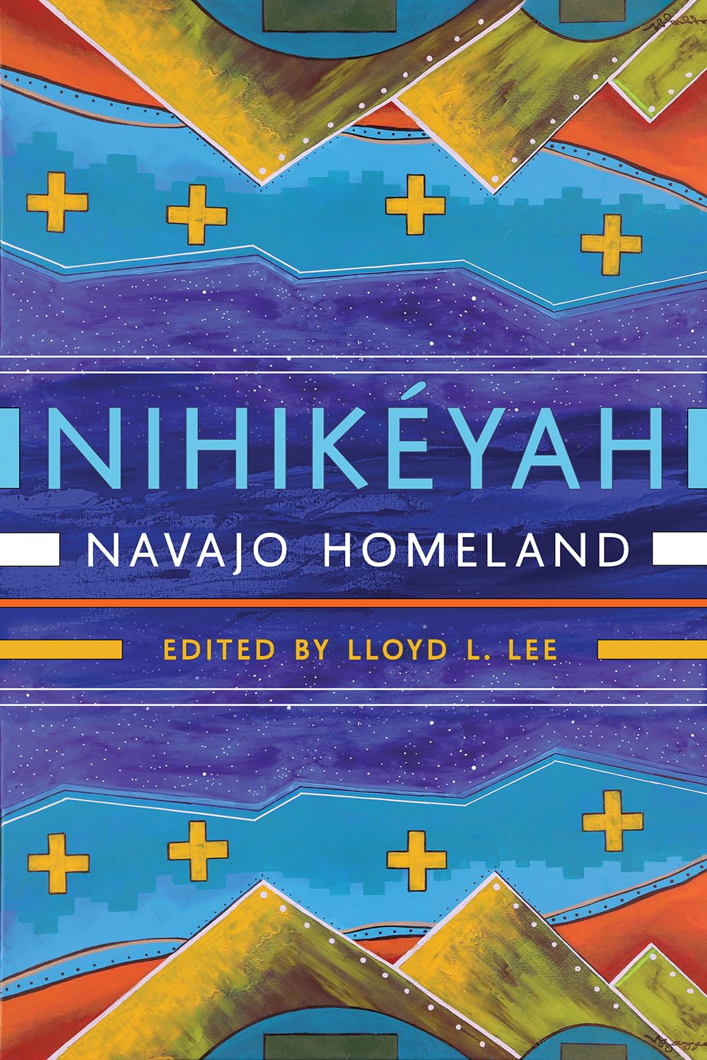 Nihikéyah: Navajo Homeland edited by Lloyd L. Lee