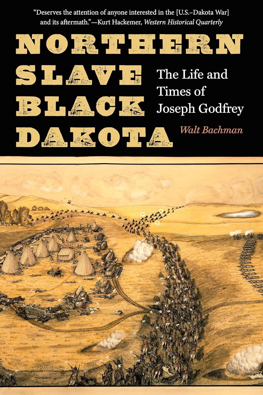 Northern Slave, Black Dakota: The Life and Times of Joseph Godfrey by Walt Bachman