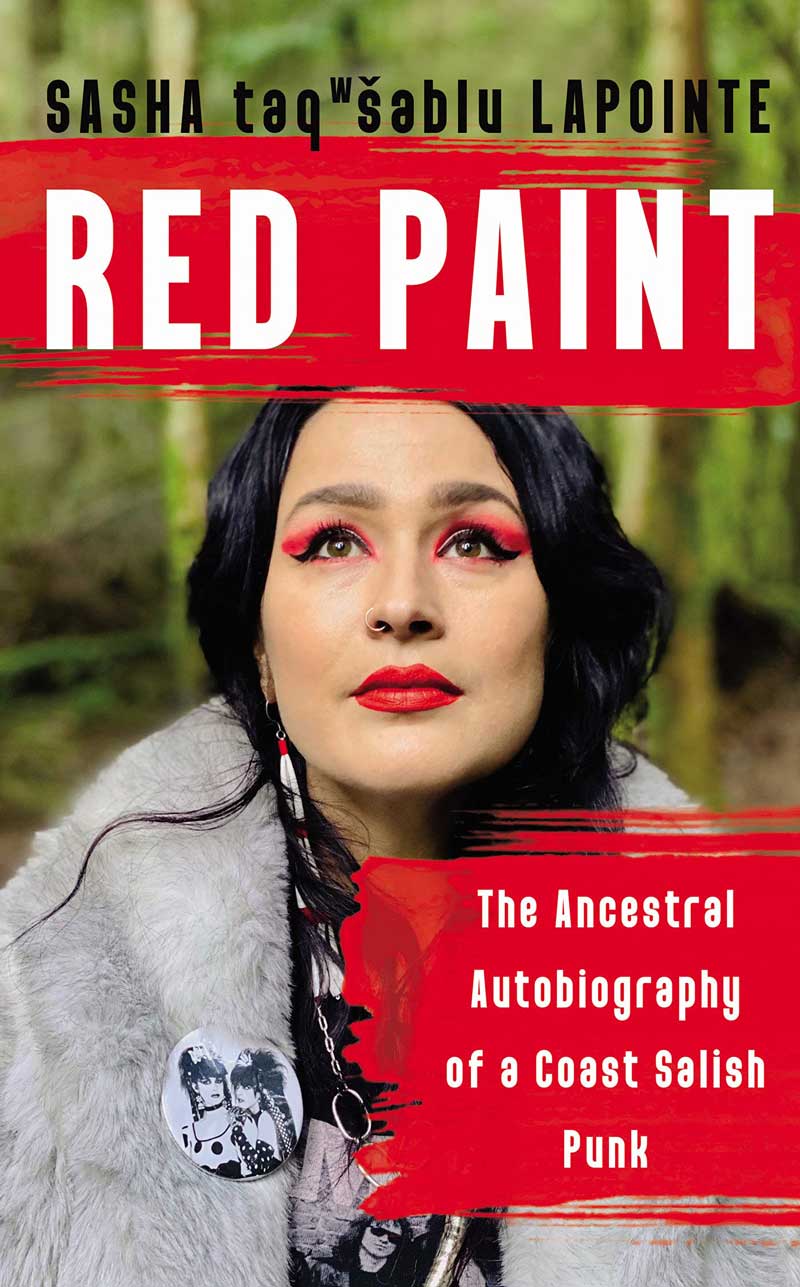 Red Paint: The Ancestral Autobiography of a Coast Salish Punk  by Sasha Lapointe