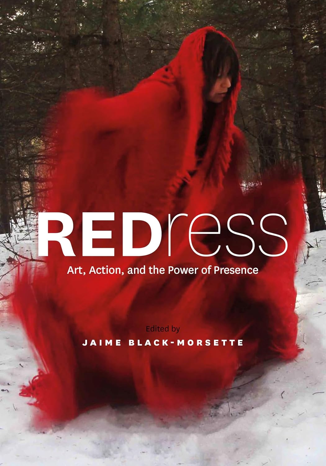 Redress: Art, Action, and the Power of Presence edited by Jaime Black-Morsette