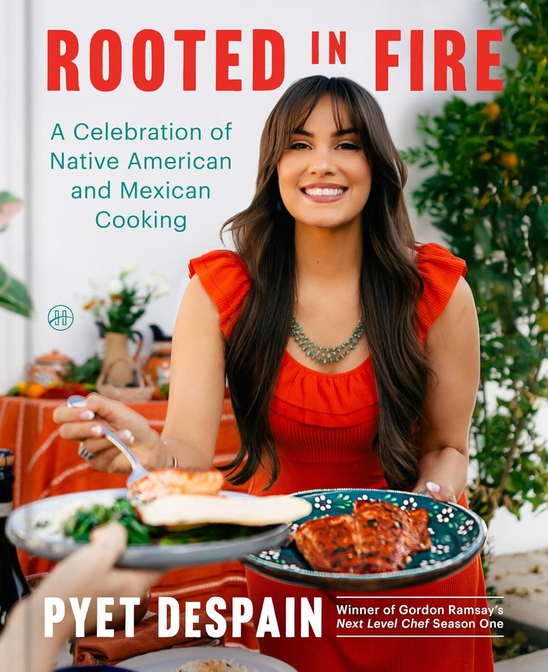 Rooted in Fire: A Celebration of Native American and Mexican Cooking by Pyet DeSpain