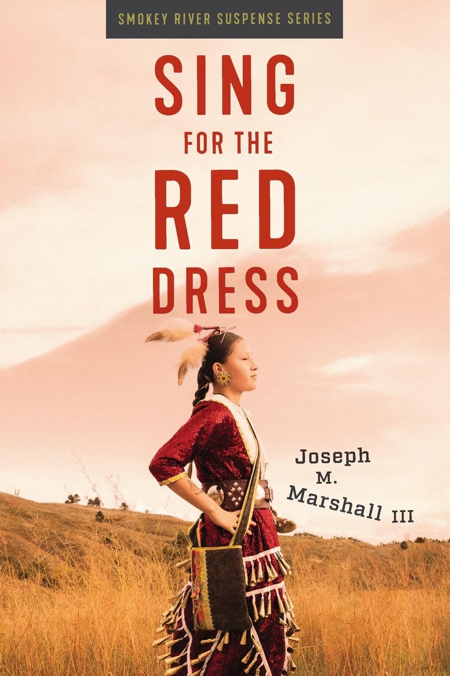 Sing for the Red Dress by Joseph M. Marshall III