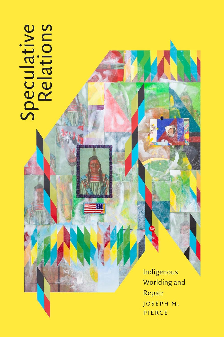 Speculative Relations: Indigenous Worlding and Repair by Joseph M. Pierce