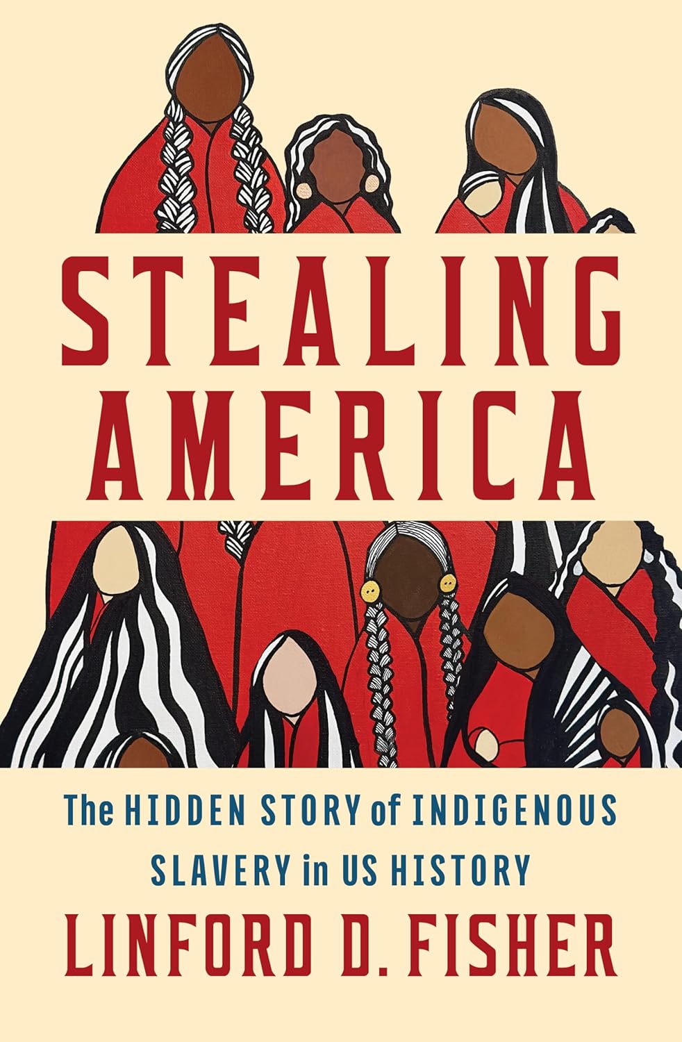 Book cover of 'Stealing America' by Linford D. Fisher with illustrations of indigenous people.