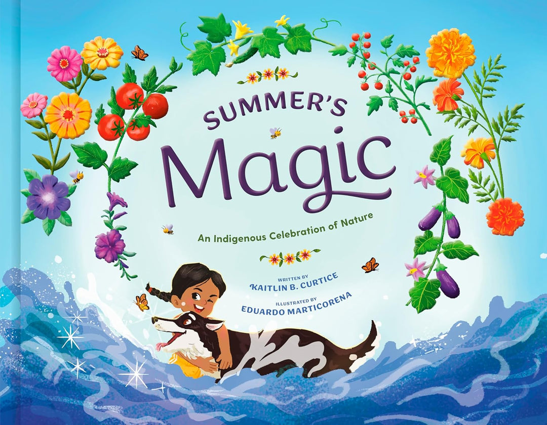 Summer's Magic (An Indigenous Celebration of Nature)  by Katilin B. Curtice