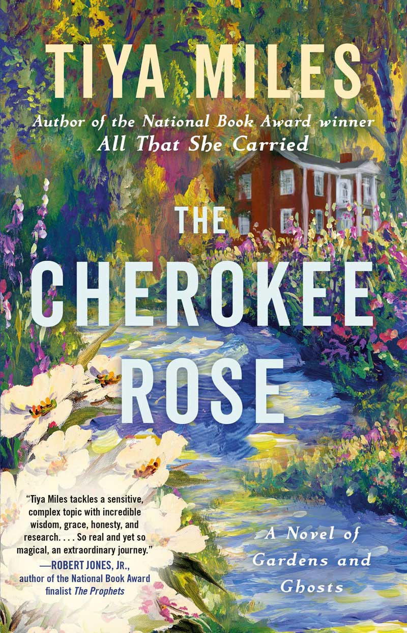 The Cherokee Rose: A Novel of Gardens and Ghosts by Tiya Miles
