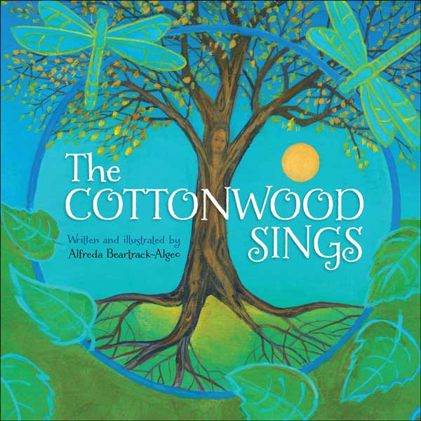 The Cottonwood Sings by Alfreda Beartrack-Algeo