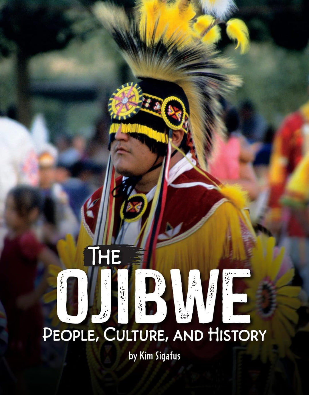The Ojibwe: People, Culture, and History by Kim Sigafus