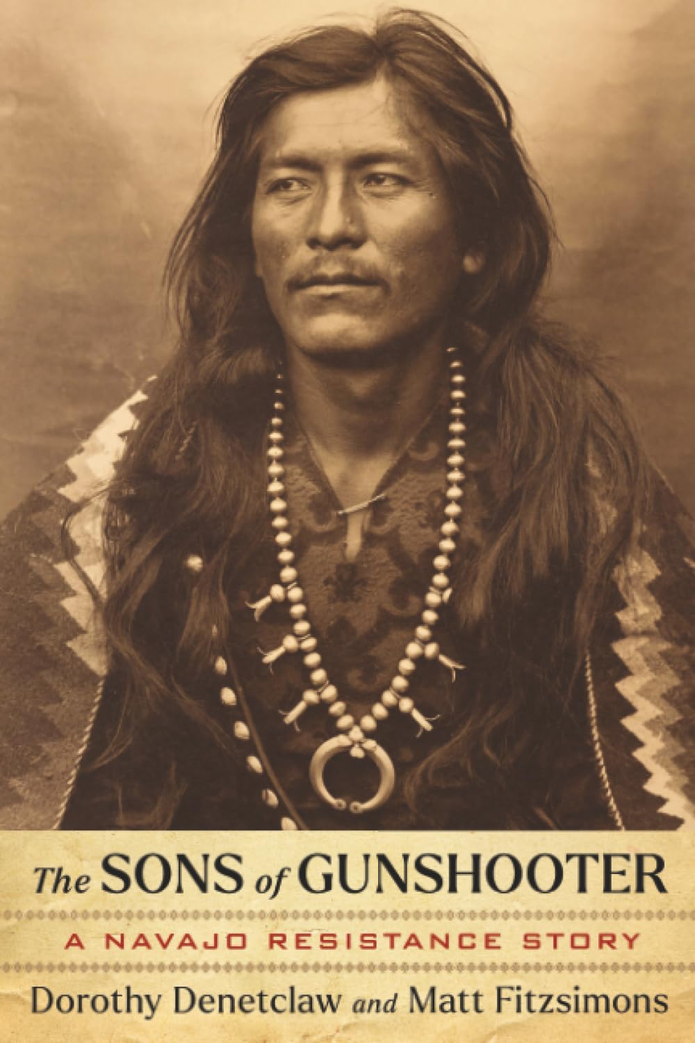 The Sons of Gunshooter: A Navajo Resistance Story by Dorothy Denetclaw & Matt Fitzsimons