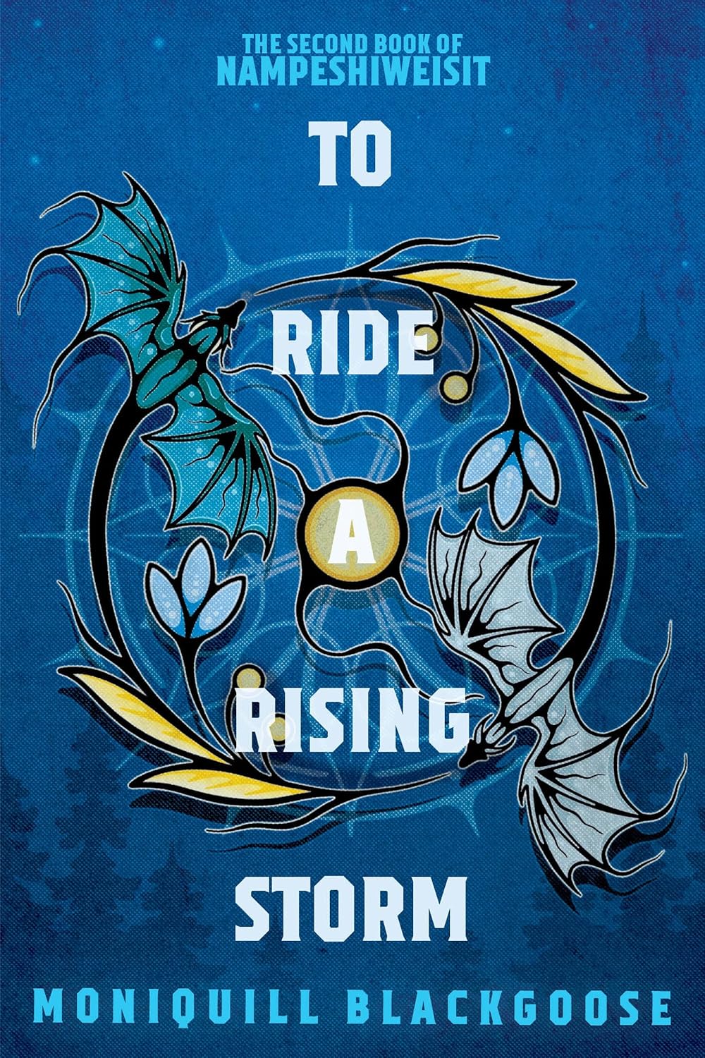 To Ride a Rising Storm: The Second Book of Nampeshiweisit by Moniquill Blackgoose