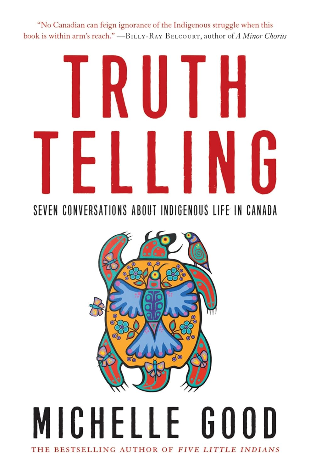 Truth Telling: Seven Conversations about Indigenous Life in Canada by Michelle Good