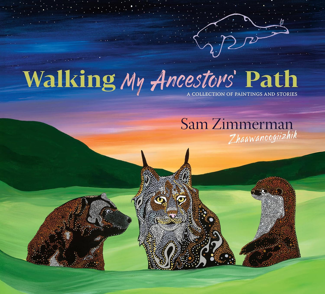 Walking My Ancestors' Path: A Collection of Paintings and Stories by Sam Zimmerman