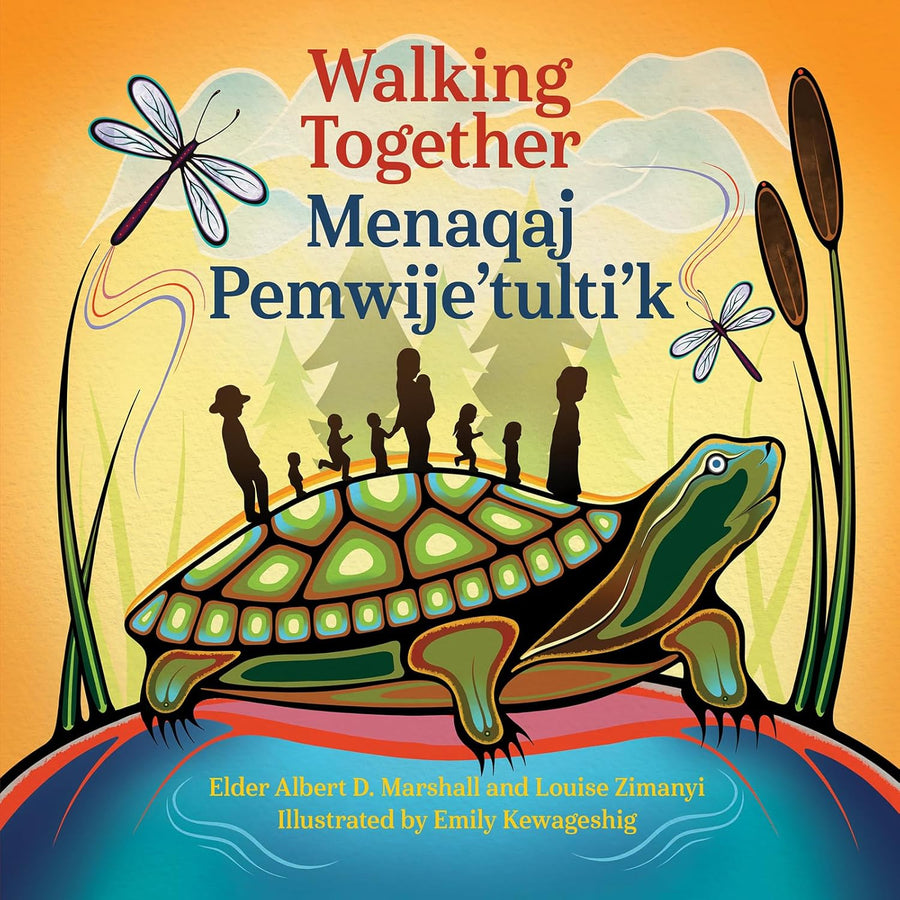 Walking Together / Menaqaj Pemwije'tulti'k by Elder Albert D. Marshall & Louise Zimanyi
