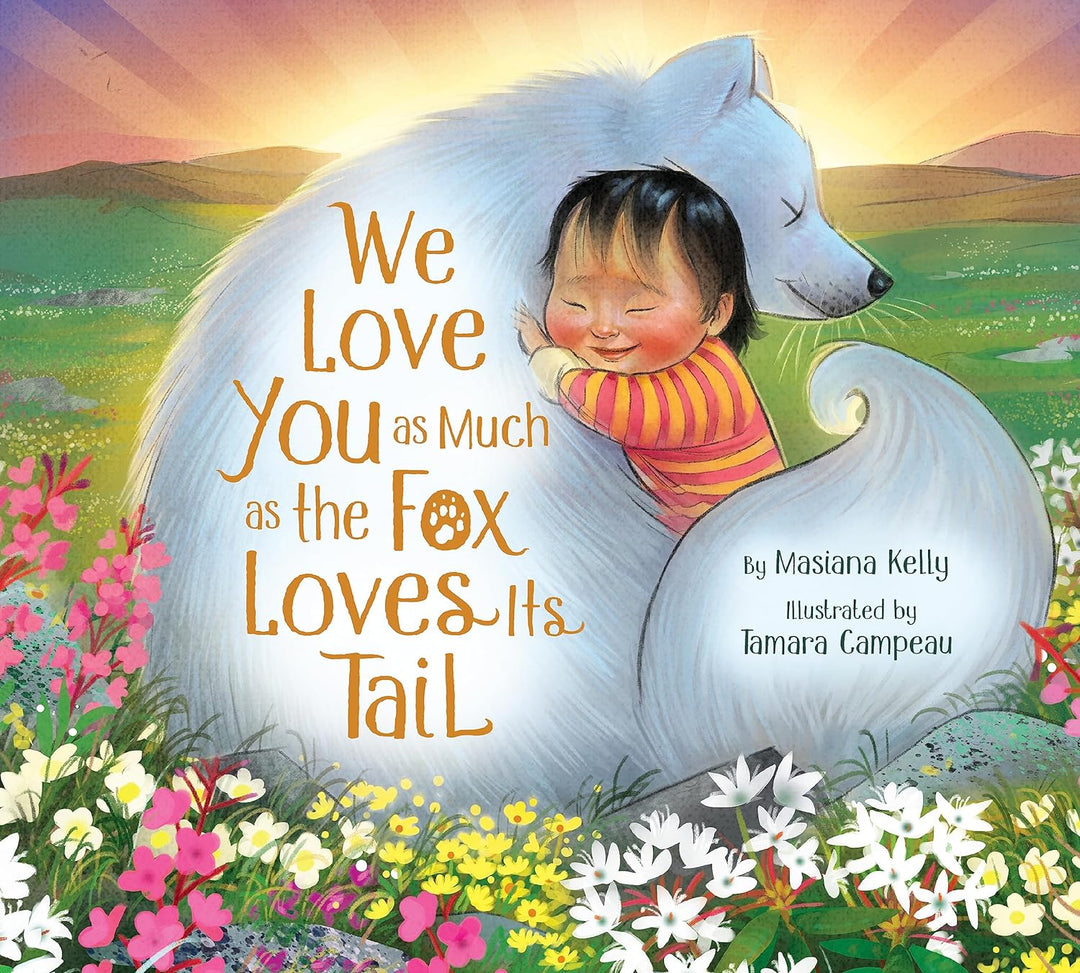 We Love You as Much as the Fox Loves Its Tail by Masiana Kelly