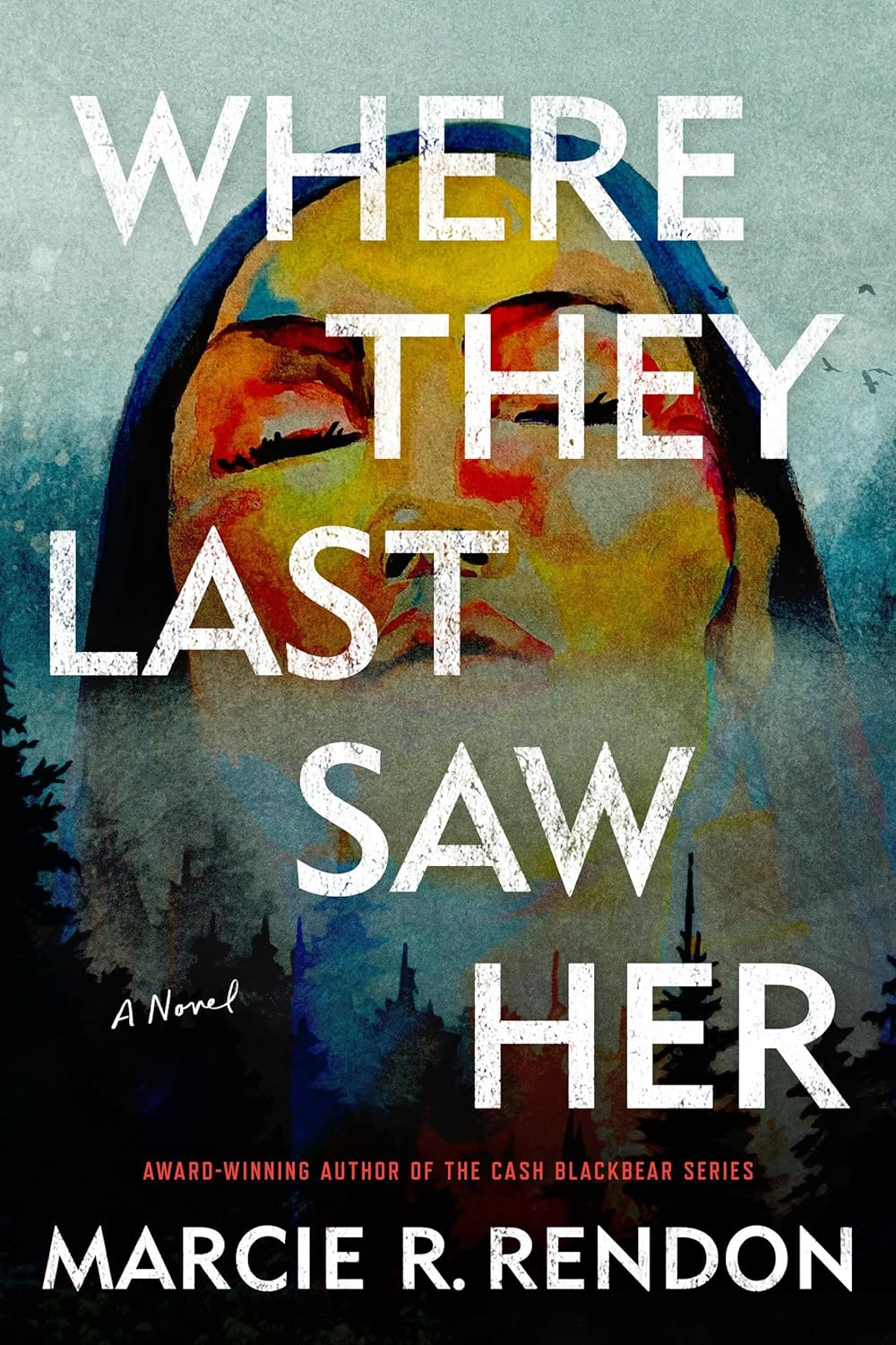 Where They Last Saw Her By Marcie R. Rendon – Birchbark Books