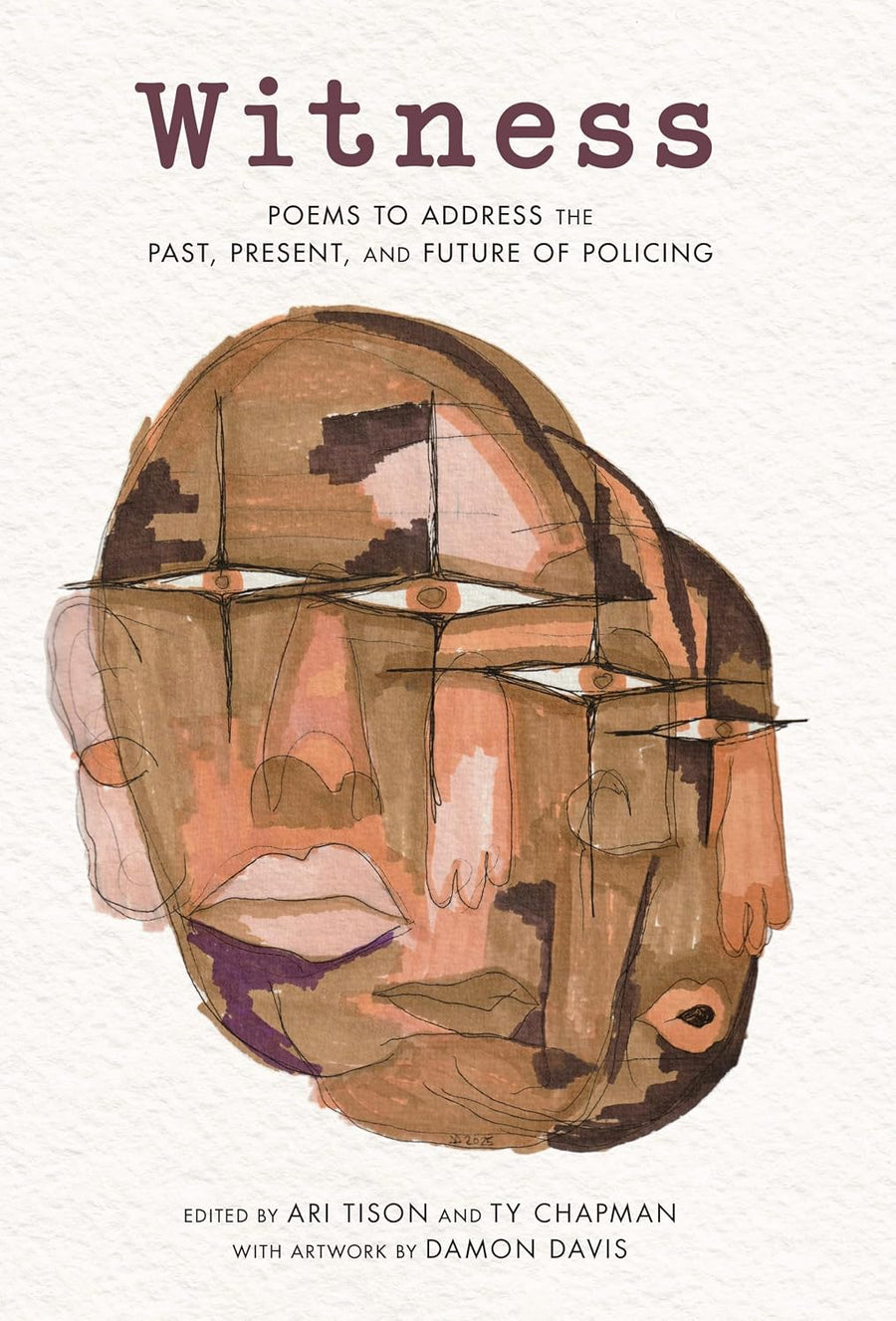 Witness: Poems to Address the Past, Present, and Future of Policing edited by Ari Tison & Ty Chapman