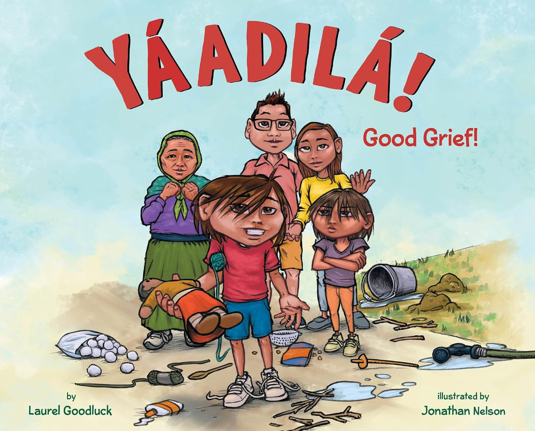 Yáadilá! Good Grief! by Laurel Goodluck