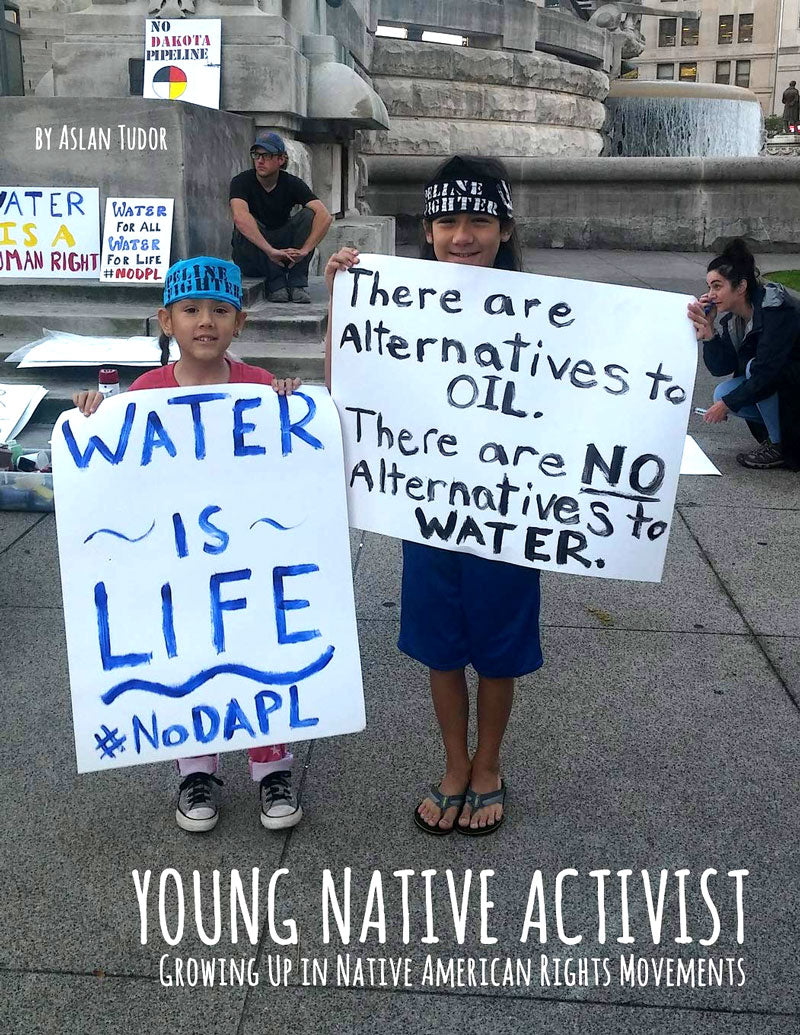 Young Native Activist: Growing Up in Native American Rights Movements by Aslan Tudor