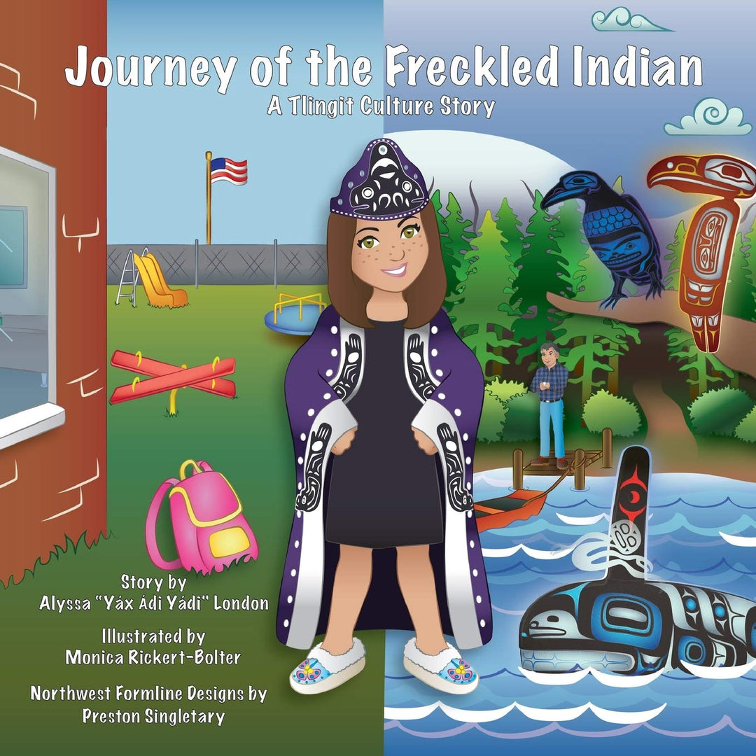 Journey of the Freckled Indian: A Tlingit Culture Story by Alyssa London