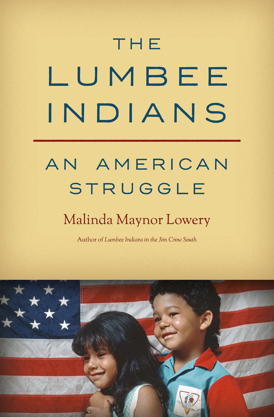 The Lumbee Indians: An American Struggle by Malinda Maynor Lowery