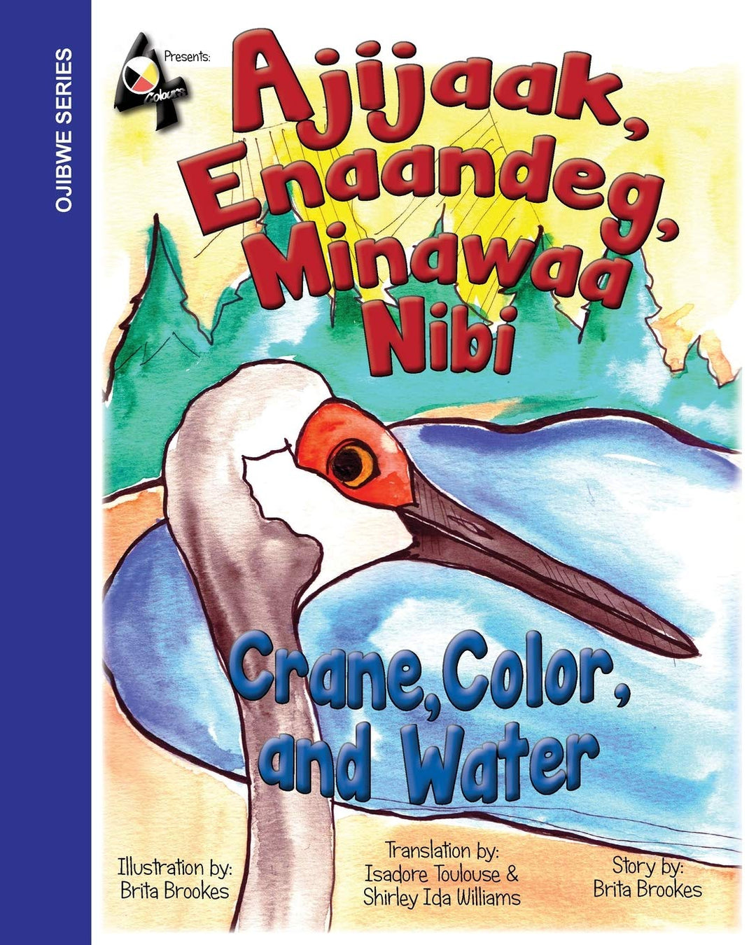 Crane, Color, and Water / Ajijaak, Enaandeg, Minawaa Nibi by Brita Brookes