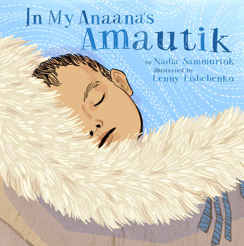 In My Anaana's Amautik by Nadia Sammurtok