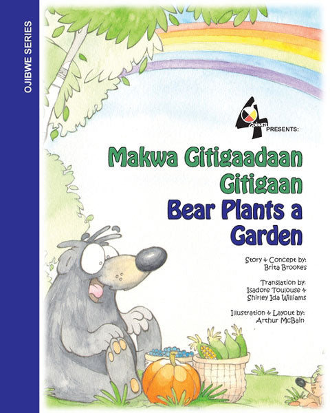 Bear Plants A Garden: Makwa Gitigaadaan Gitigaan by Brita Brookes