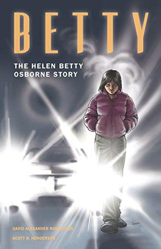 Betty:  The Helen Betty Osborne Story by David Alexander Robertson & Scott B. Henderson / Birchark Books & Native Arts