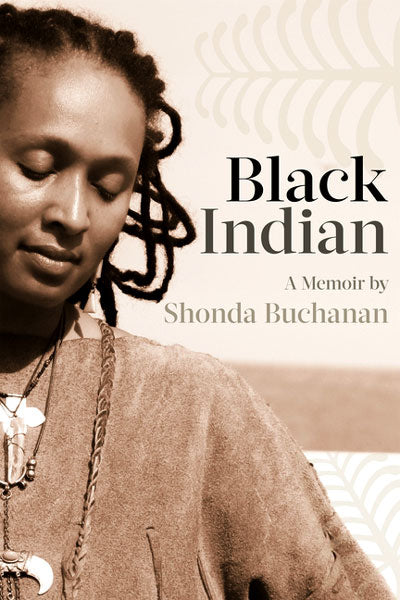 Black Indian by Shonda Buchanan