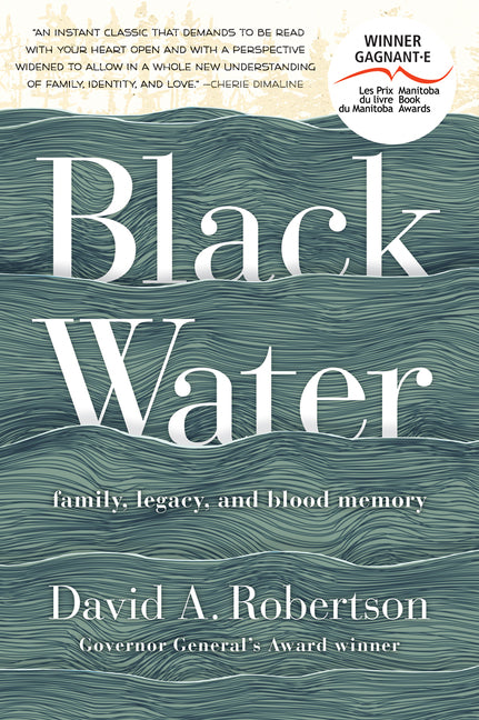 Black Water: Family, Legacy, and Blood Memory by David A. Robertson