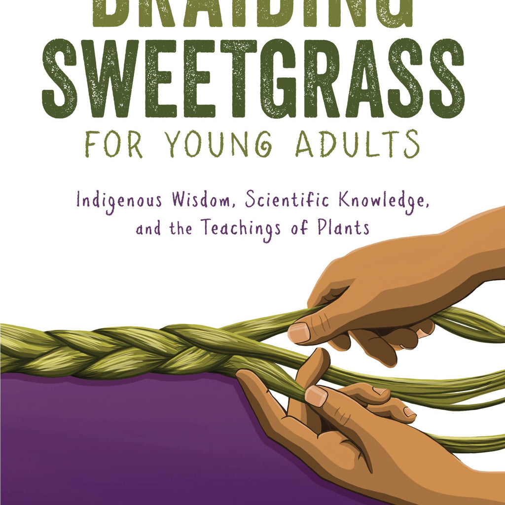 Braiding Sweetgrass for Young Adults: - Lerner Publishing Group