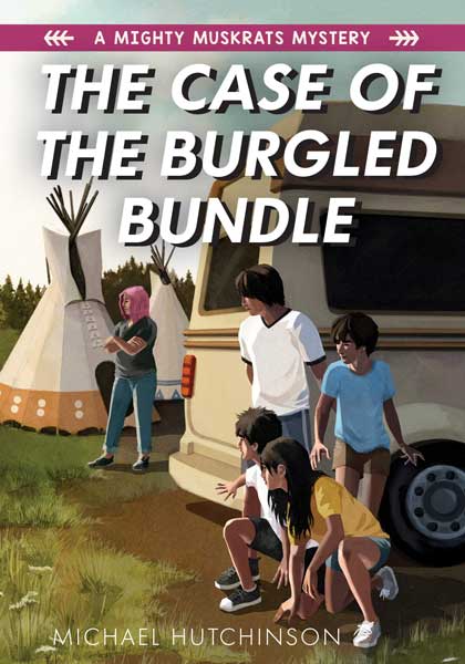 A Mighty Muskrats Mystery, Book 3: The Case of the Burgled Bundle by Michael Hutchinson