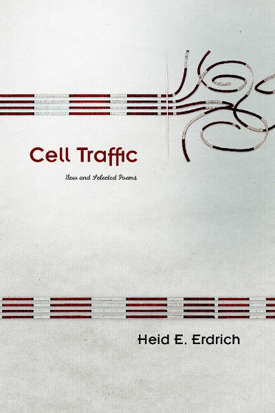 Cell Traffic: New and Selected Poems by Heid E. Erdrich