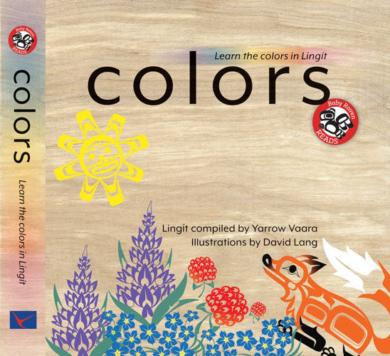 Colors: Learn the Colors in Lingit by Yarrow Vaara / Birchark Books & Native Arts