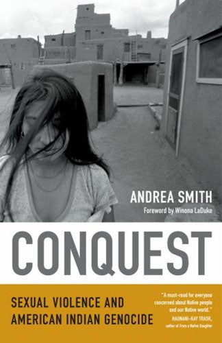 Conquest: Sexual Violence and American Indian Genocide by Andrea Smith