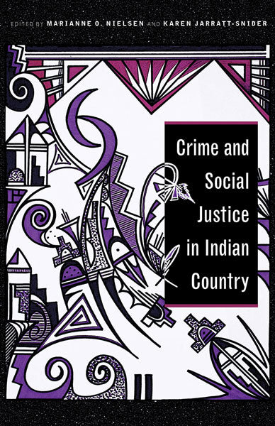 Crime and Social Justice in Indian Country by Marianne O. Nielsen & Karen Jarratt-Snider (Editors)