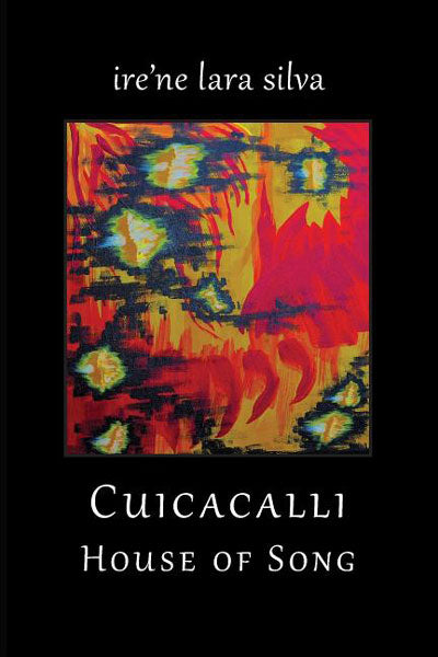 Cuicacalli - House of Song by ire'ne lara silva