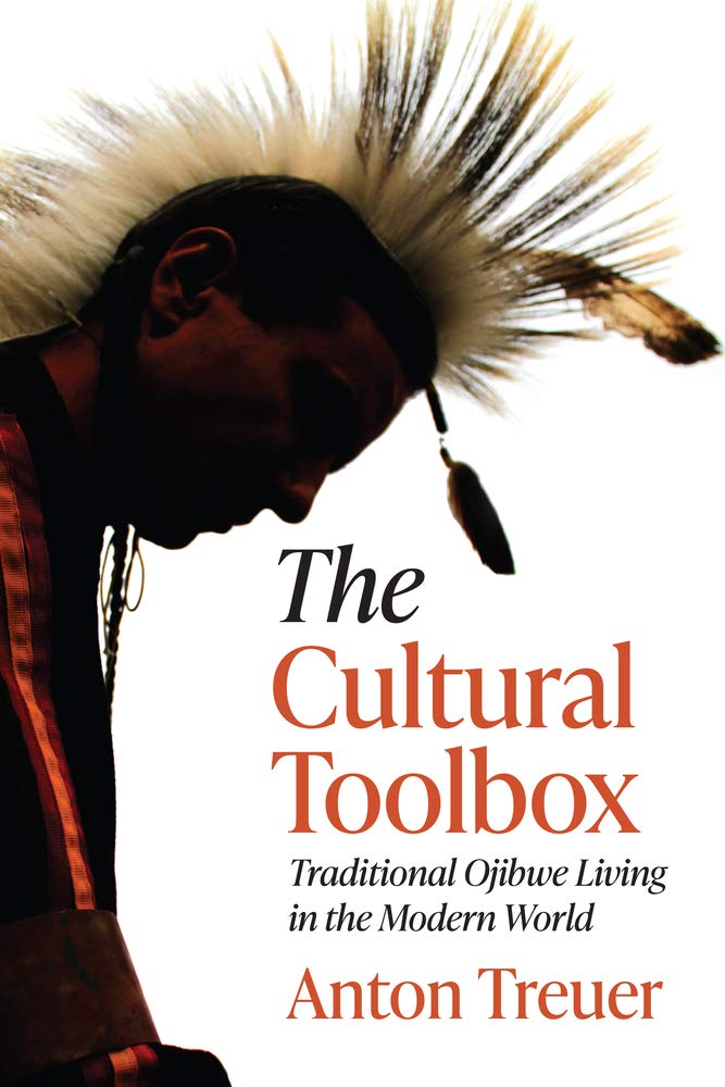The Cultural Toolbox: Traditional Ojibwe Living in the Modern World  by Anton Treuer