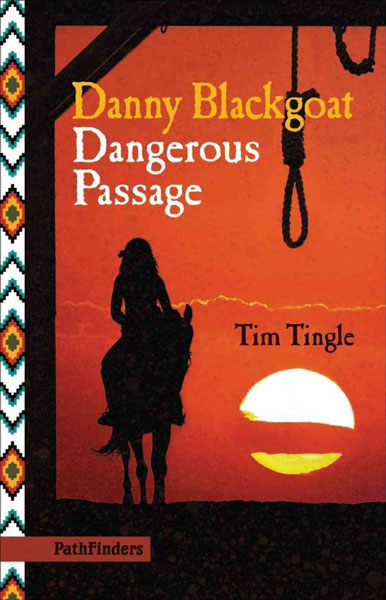 Danny Blackgoat: Dangerous Passage by Tim Tingle