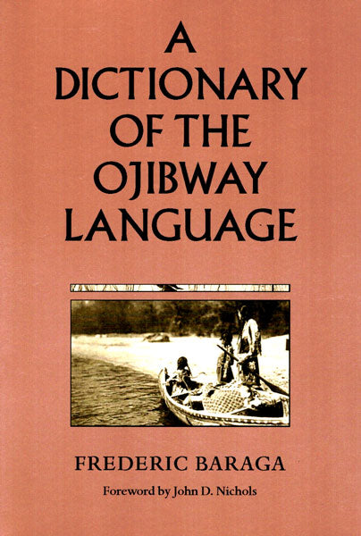 A Dictionary of the Ojibway Language by Frederic Baraga