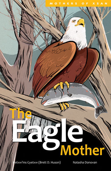 The Eagle Mother - Mothers of Xsan #3 by Brett D Huson/ Birchbark Books & Native Arts