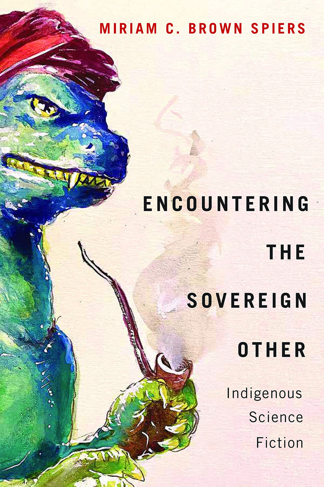  Encountering the Sovereign Other: Indigenous Science Fiction by Miriam C. Brown Spiers