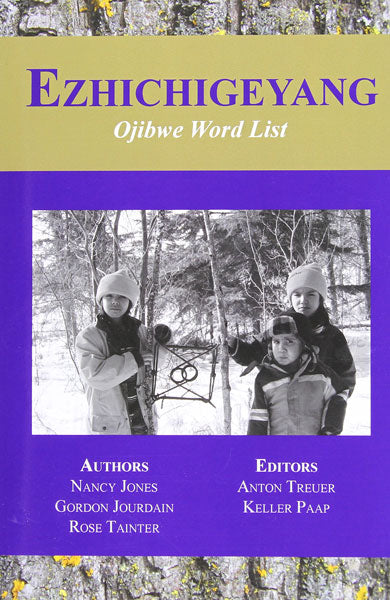 Ezhichigeyang: Ojibwe Word List by Anton Treuer