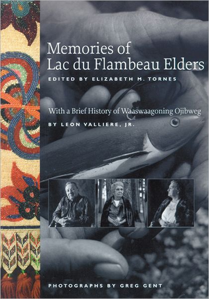 Memories Of Lac Du Flambeau Elders edited by Elizabeth M. Tornes