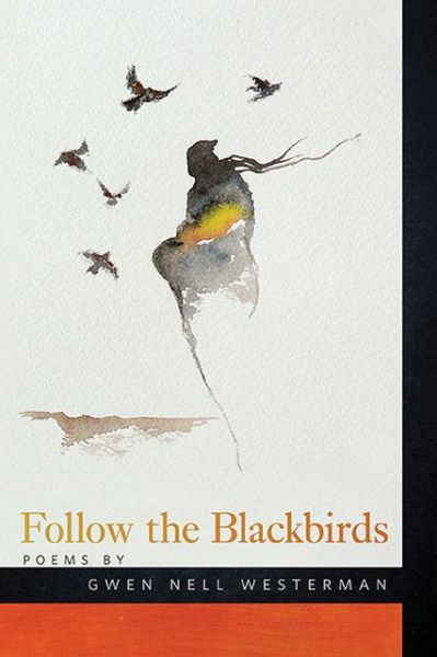 Follow the Blackbirds: Poems by Gwen Nell Westerman