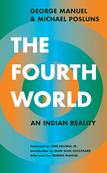 The Fourth World: An Indian Reality by George Manuel & Michael Posluns